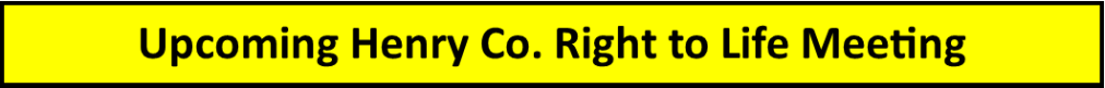 Upcoming Henry County Right to Life Meeting&nbsp;7/7/2025